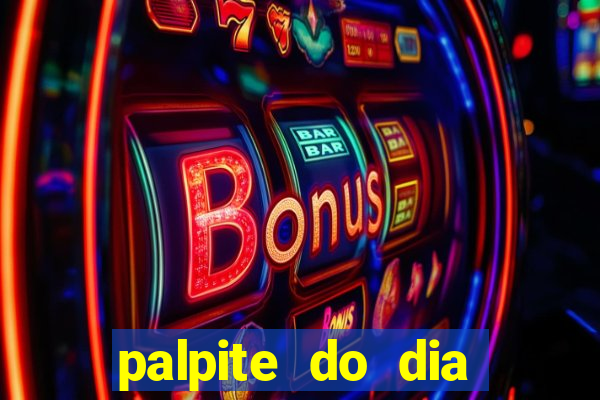 palpite do dia para hoje